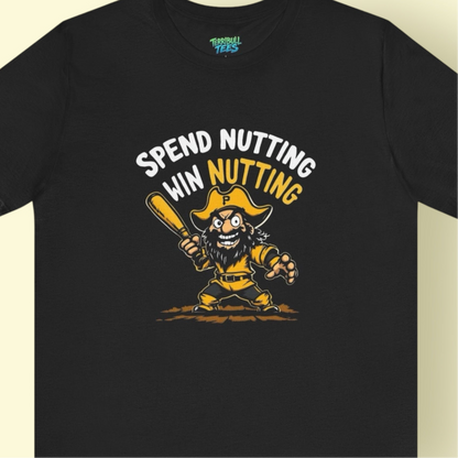 Spend Nutting Tee